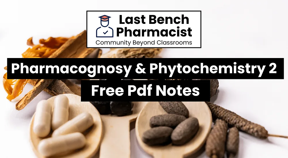 B Pharm Pharmacognosy and Phytochemistry 2 Pdf Notes