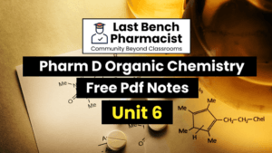 Pharm D 1st Year Organic Chemistry Unit 6 PDF Notes