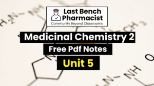 B Pharm Medicinal Chemistry 2 Unit 5 pdf Notes