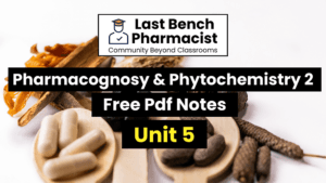 B Pharm Pharmacognosy and Phytochemistry 2 Unit 5 Pdf Notes