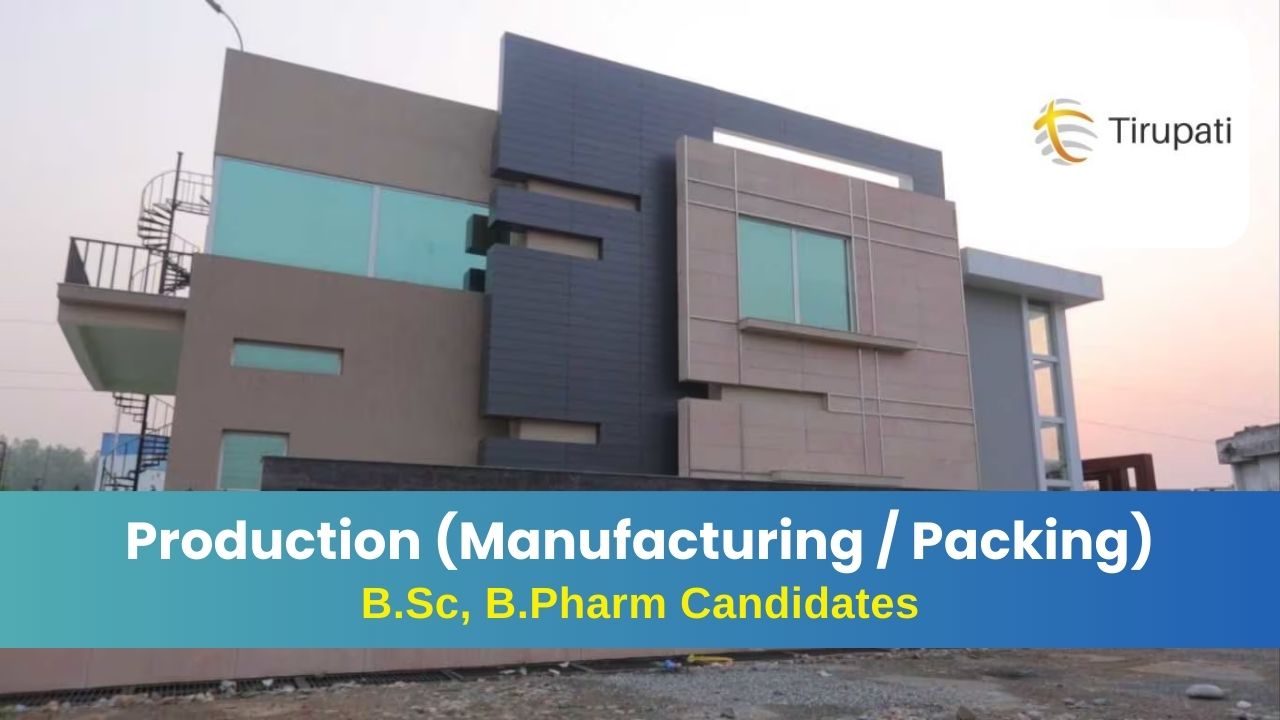 Tirupati Medicare Walk-In Drive for Production, Manufacturing & Packing Roles