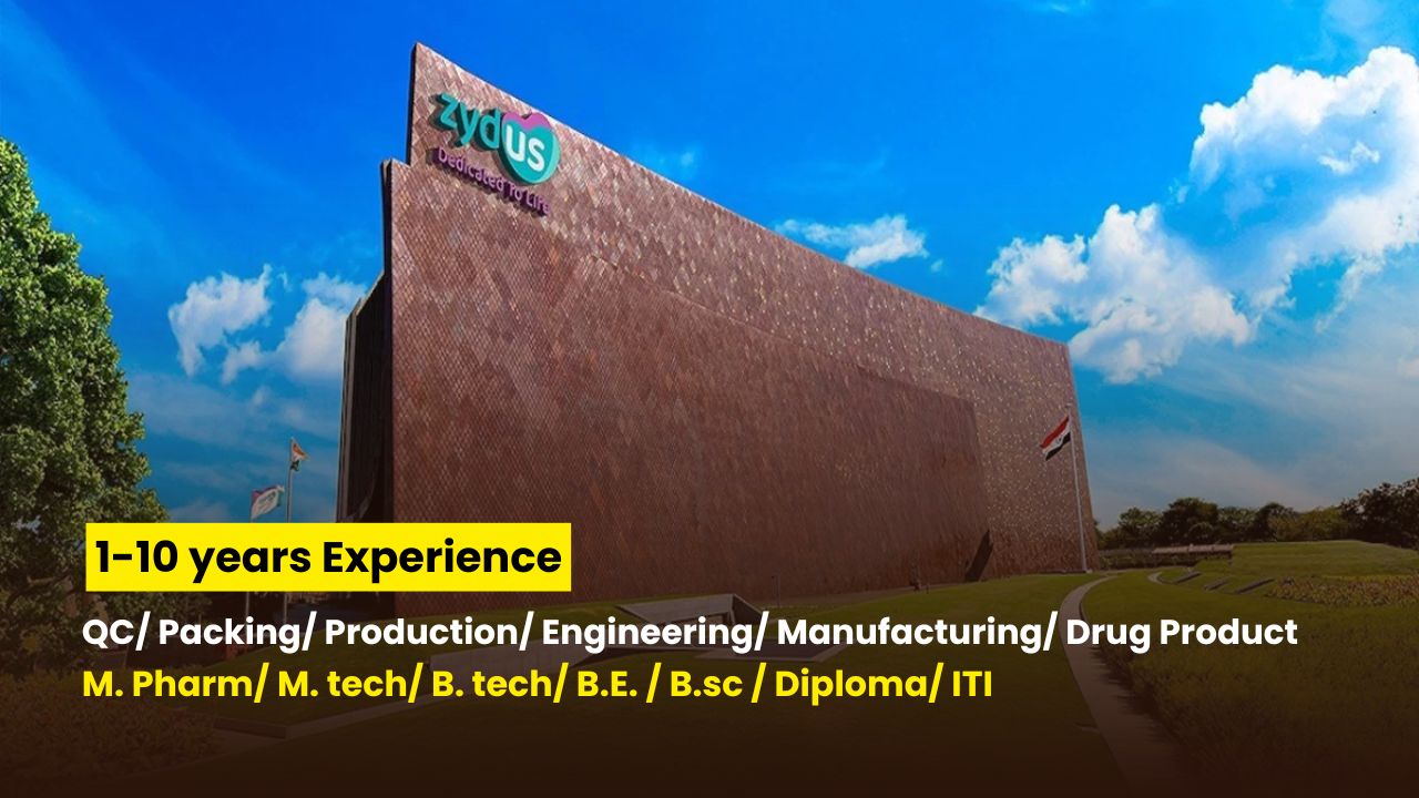 Exciting Career Opportunities at Zydus Lifesciences – Join the QC, Packing, Production, Engineering, Manufacturing & Drug Product Teams!