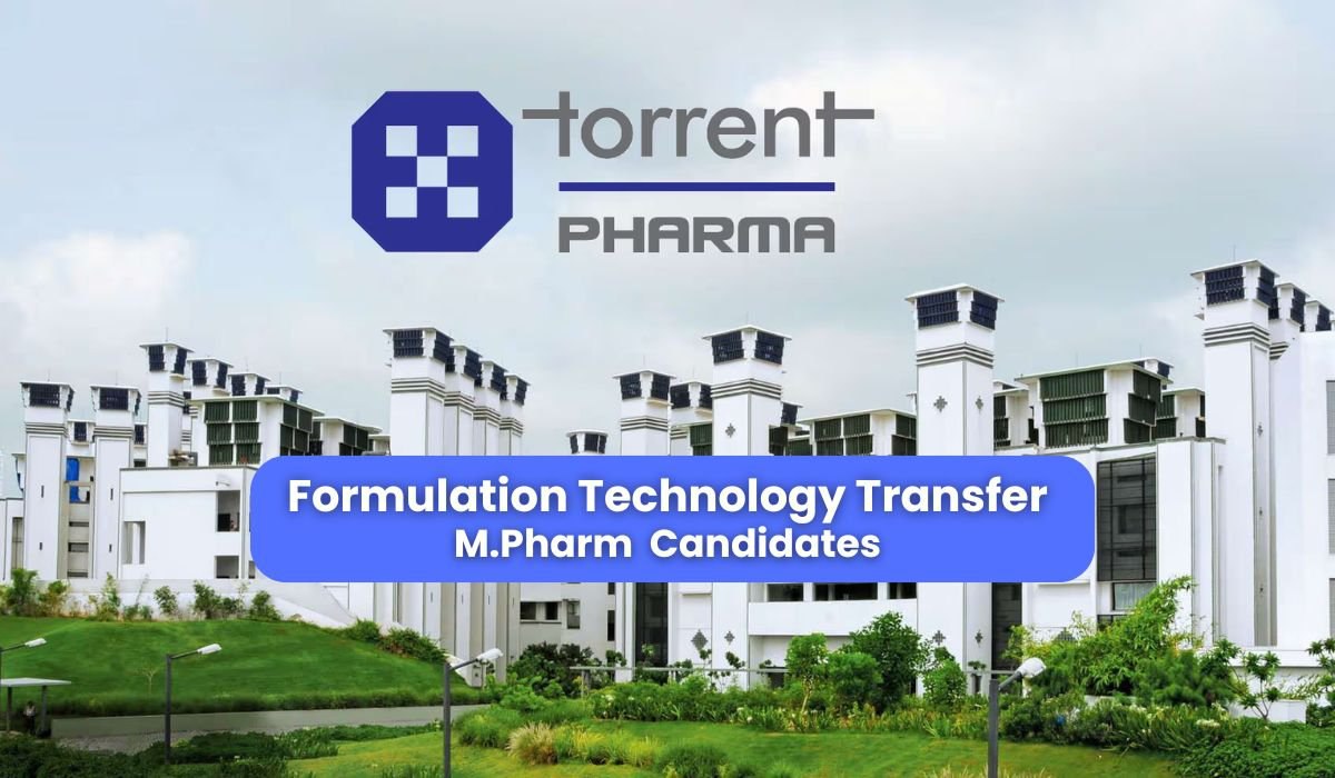 Torrent Pharmaceuticals Hiring for Formulation Technology Transfer