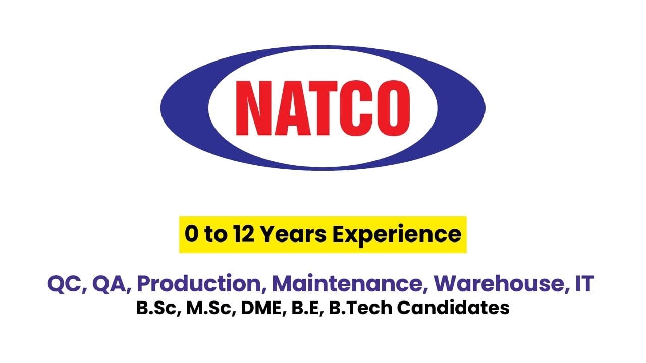 Natco Pharma Hiring Freshers & Experienced for QC, QA, Production, Maintenance, Warehouse, IT