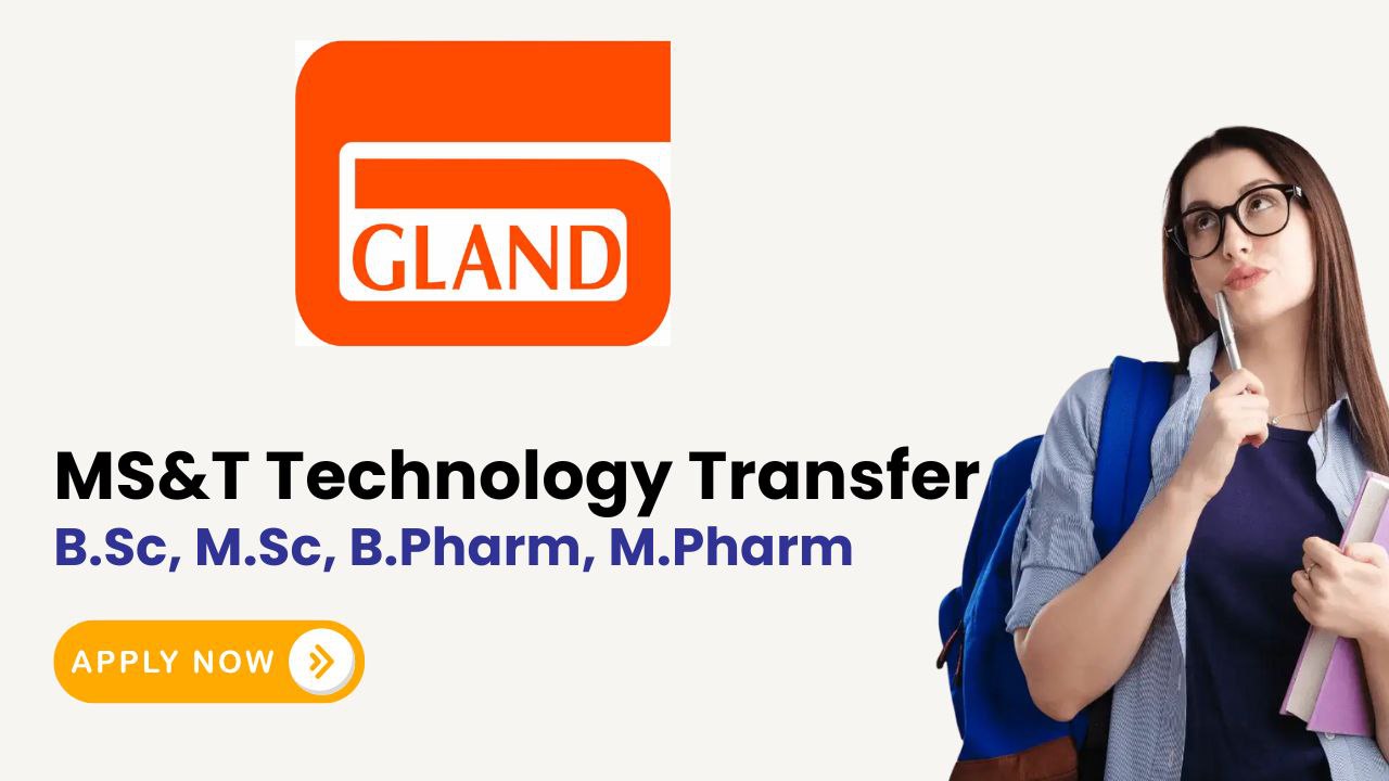 Gland Pharma Hiring for MS&T – Technology Transfer