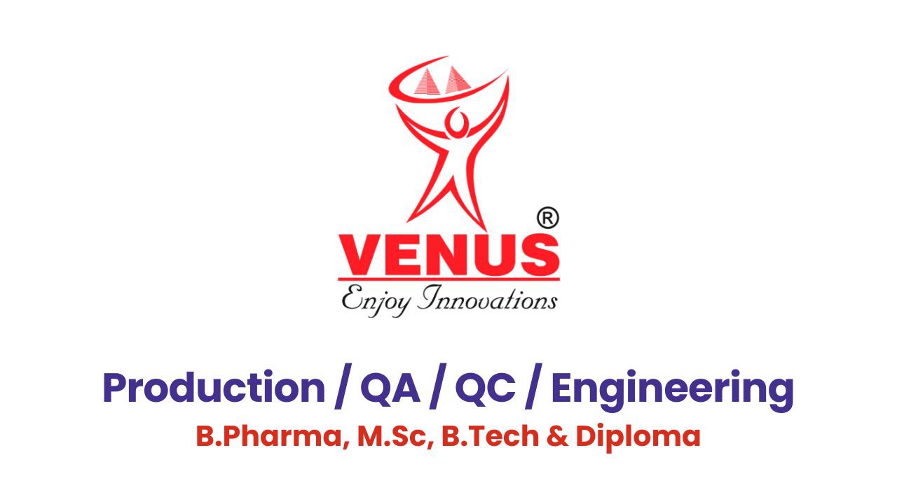 Venus Remedies Hiring for Production, QA, QC, Engineering