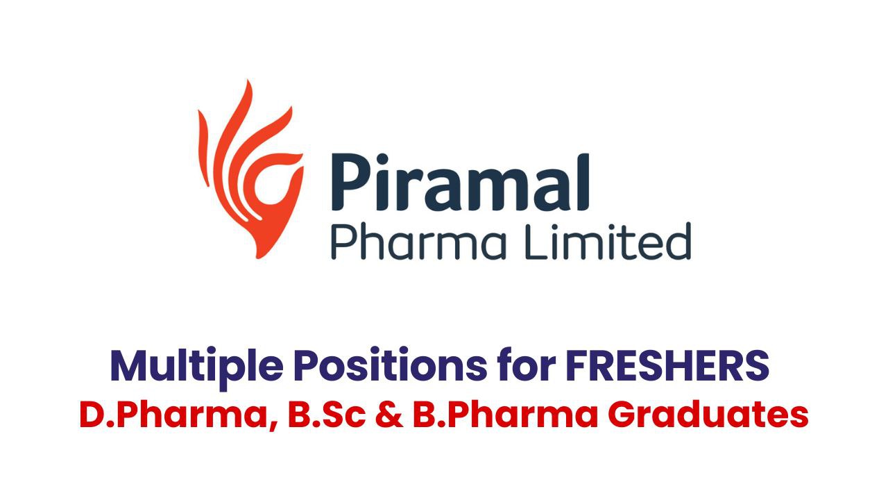 Piramal Pharma Limited Hiring for D.Pharma, B.Sc & B.Pharma Graduates