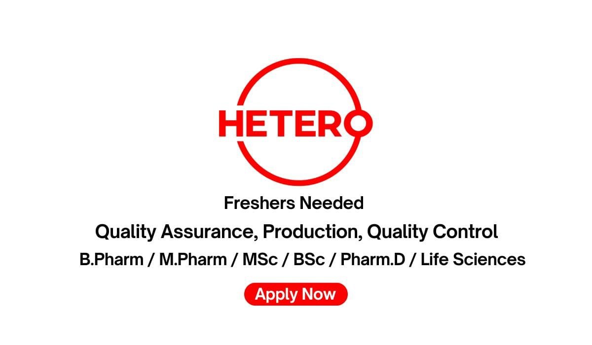 Hetero Hiring Freshers for QA, QC, Production