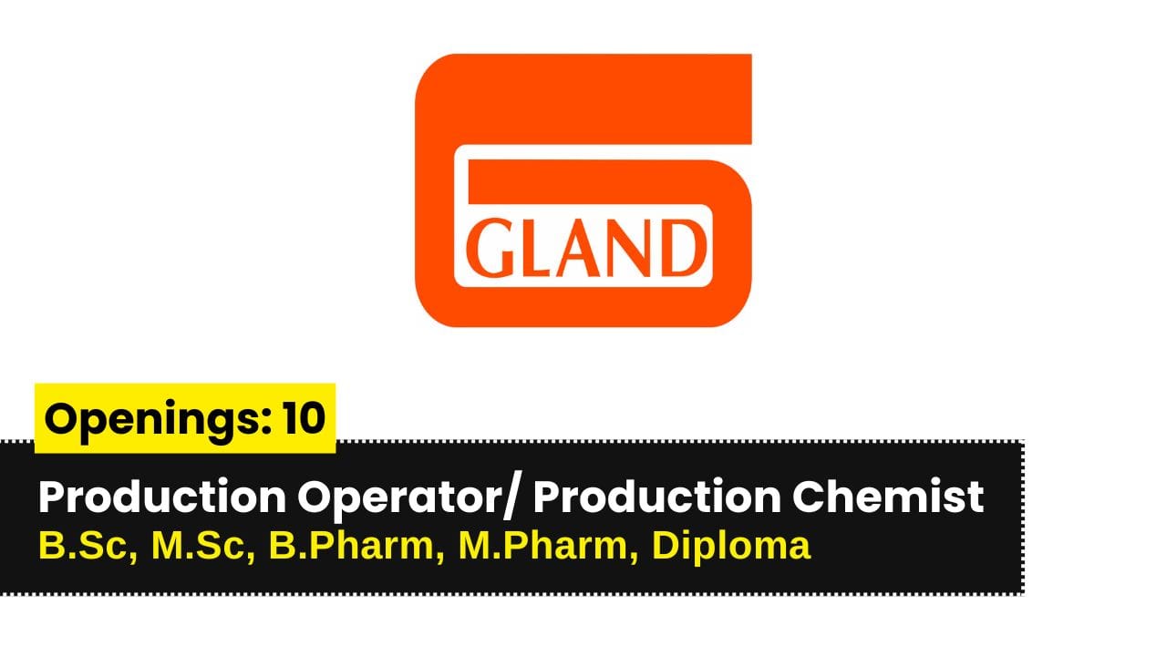 Gland Pharma Hiring for Production Operator/Production Chemist