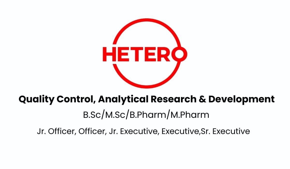 Hetero Hiring for Quality Control, Analytical Research & Development