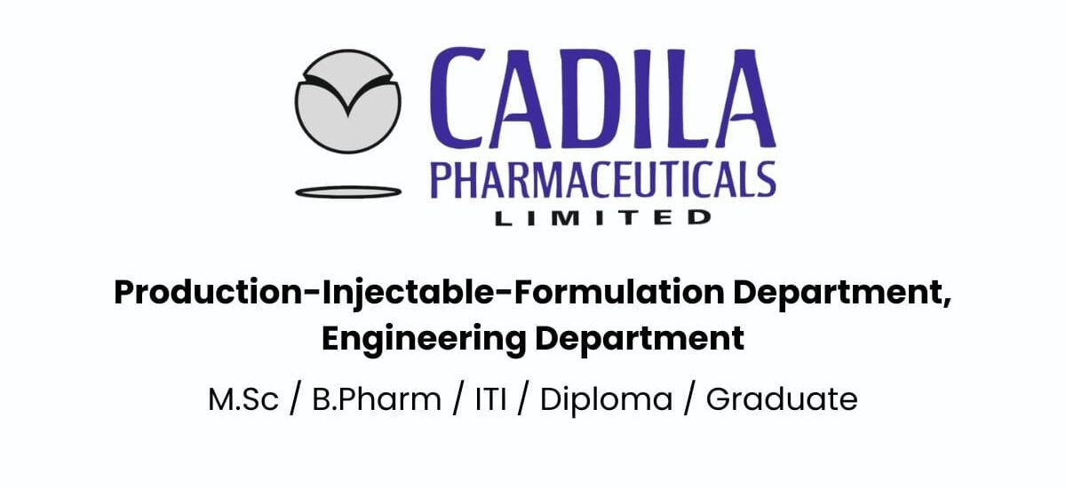 Cadila Pharmaceuticals Hiring Production-Injectable, Engineering Department